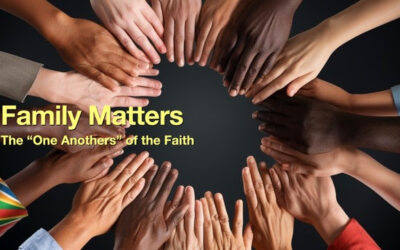 Family Matters: The One Anothers of the Faith