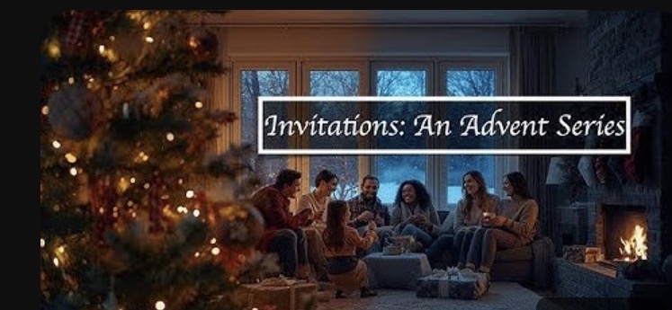 Invitations: An Advent Series Part 2