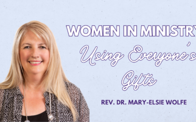 Women in Ministry: Using Everyone’s Gifts